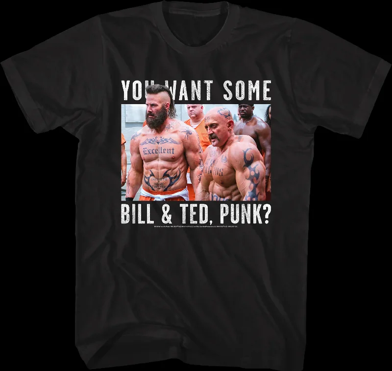 You Want Some Bill and Ted T-Shirt