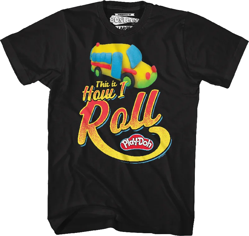 This Is How I Roll Play-Doh T-Shirt