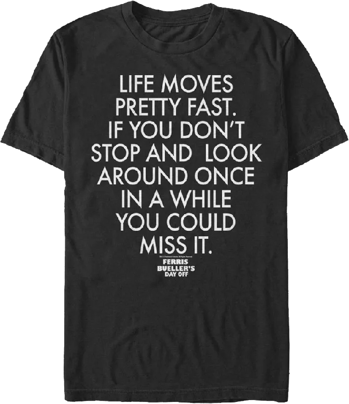 Life Moves Pretty Fast Quote Ferris Bueller's Day Off T-Shirt