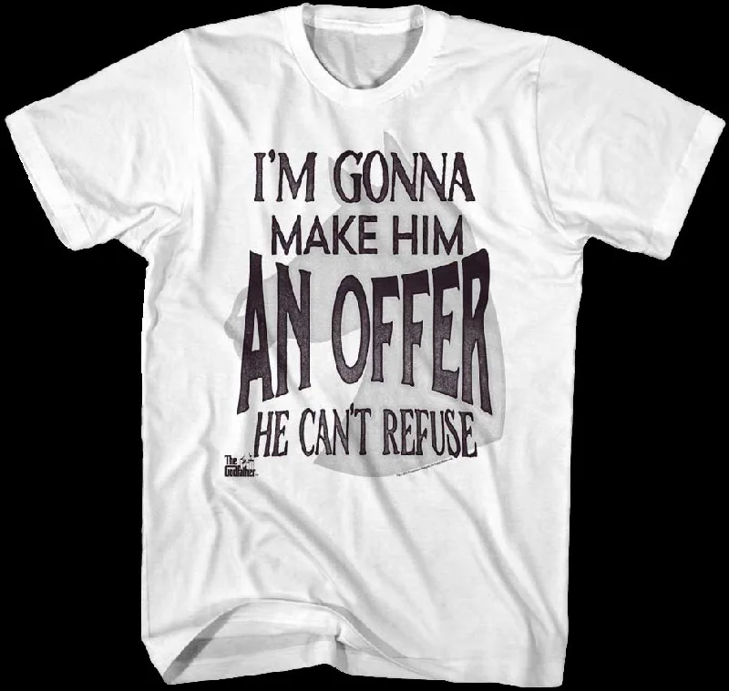 I'm Gonna Make Him An Offer He Can't Refuse Godfather T-Shirt