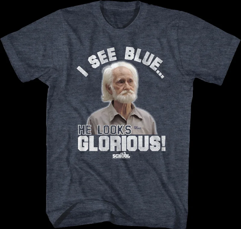 I See Blue He Looks Glorious Old School T-Shirt