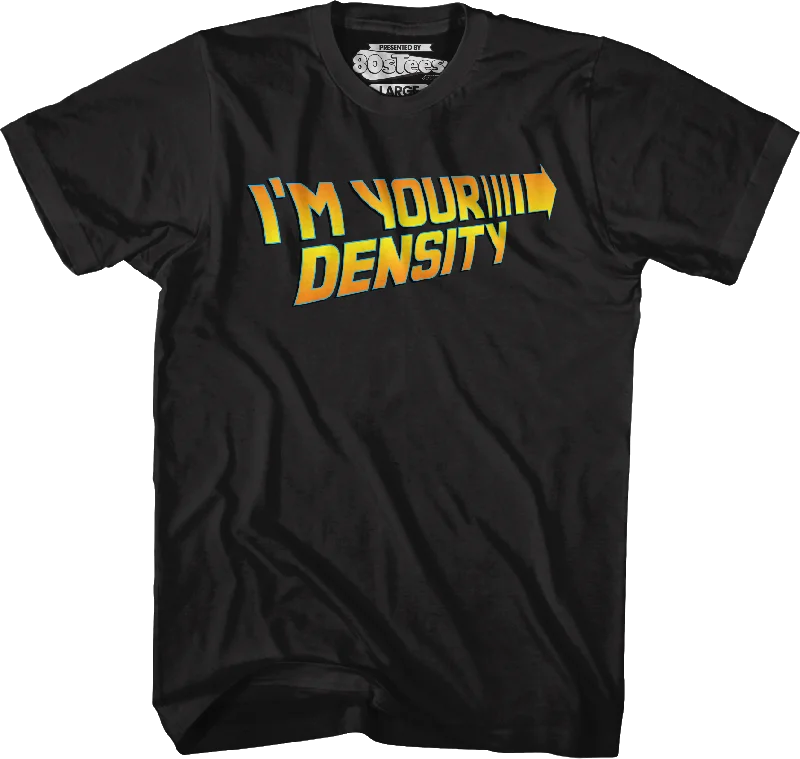 Black I'm Your Density Back To The Future T-Shirt