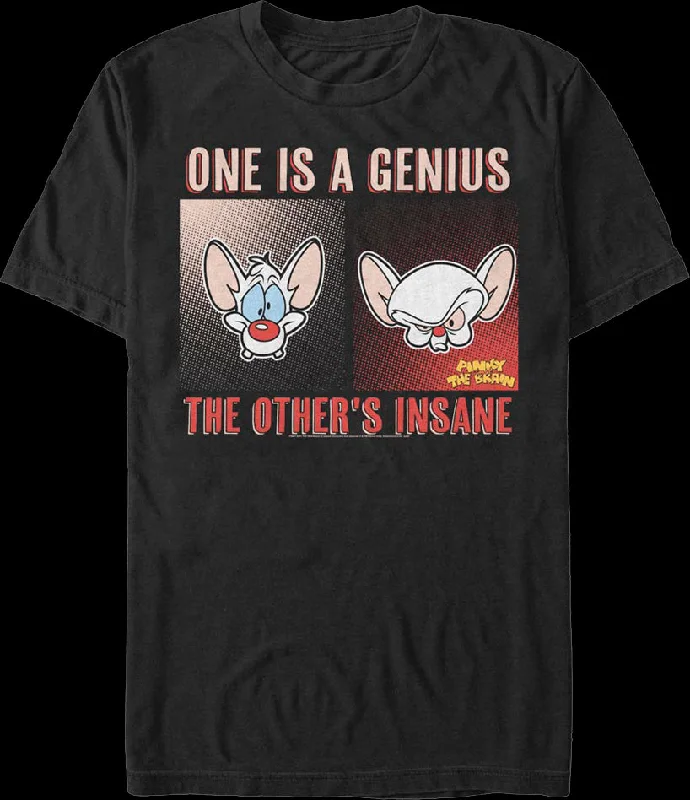 One is a Genius the Other is Insane Pinky and the Brain T-Shirt