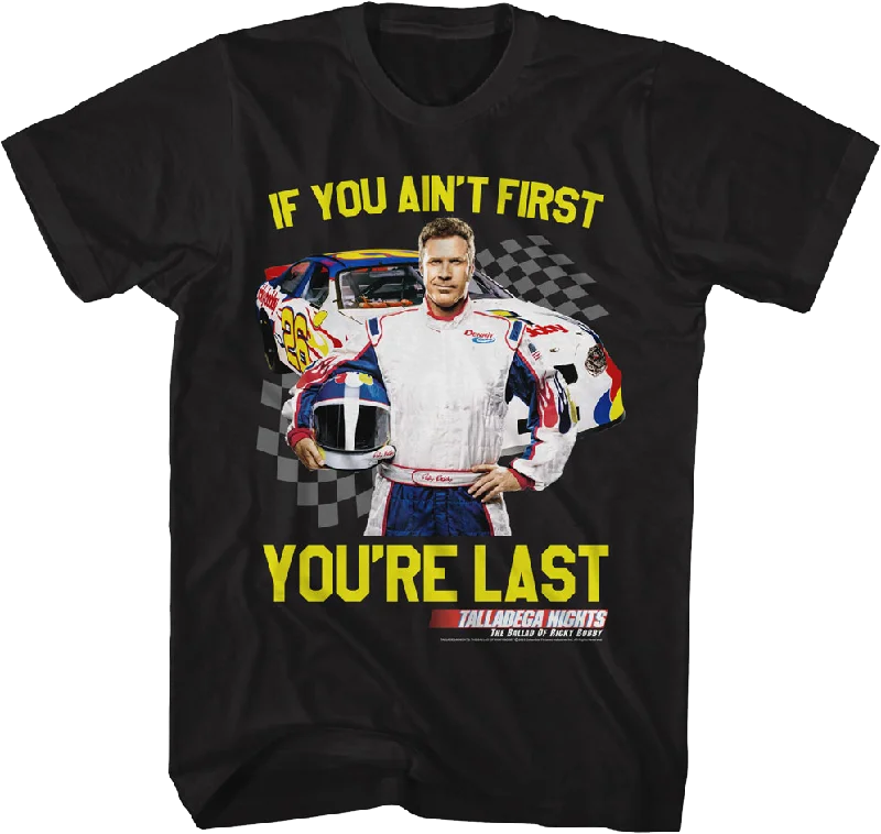 If You Ain't First You're Last Talladega Nights T-Shirt