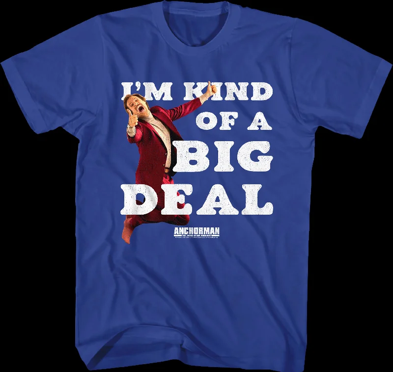 I'm Kind Of A Big Deal Anchorman T-Shirt