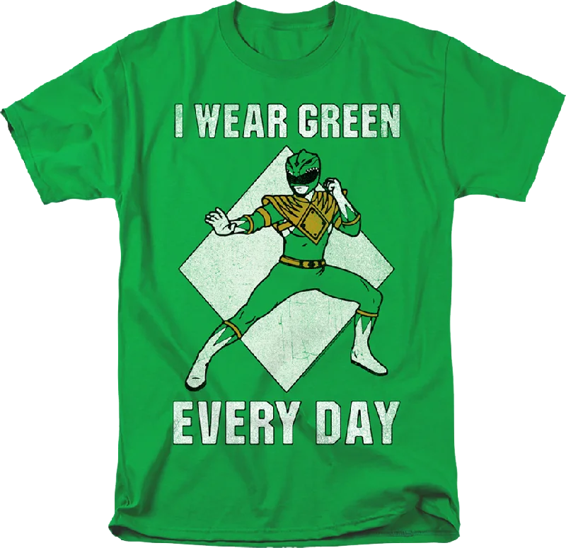 I Wear Green Every Day Mighty Morphin Power Rangers T-Shirt