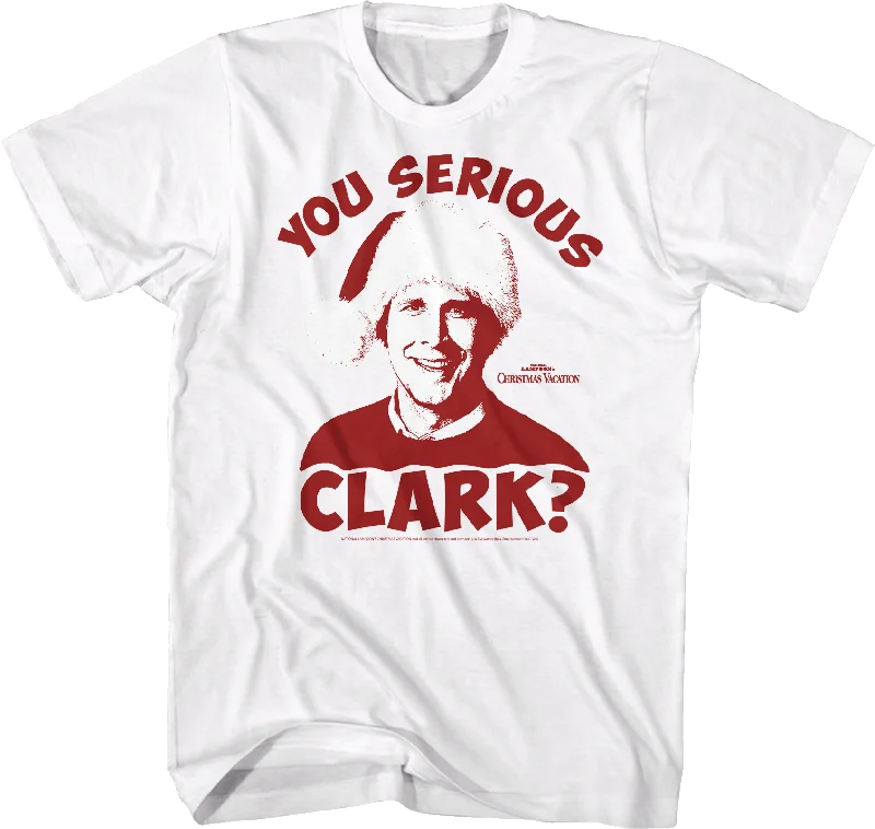 You Serious Clark National Lampoon's Christmas Vacation T-Shirt