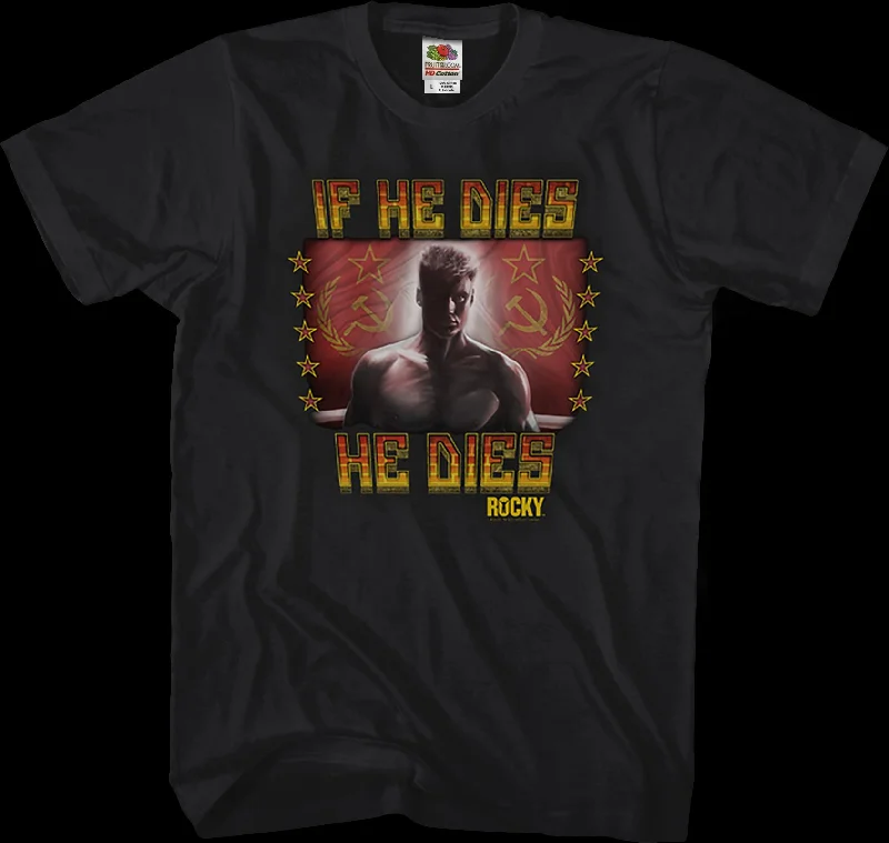 If He Dies He Dies Rocky T-Shirt