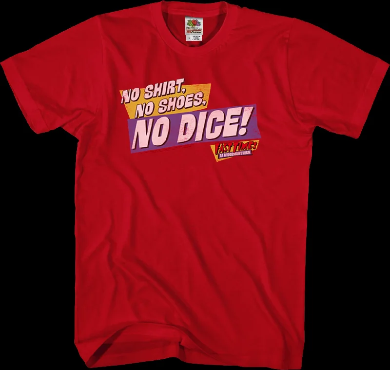 No Dice Fast Times Shirt