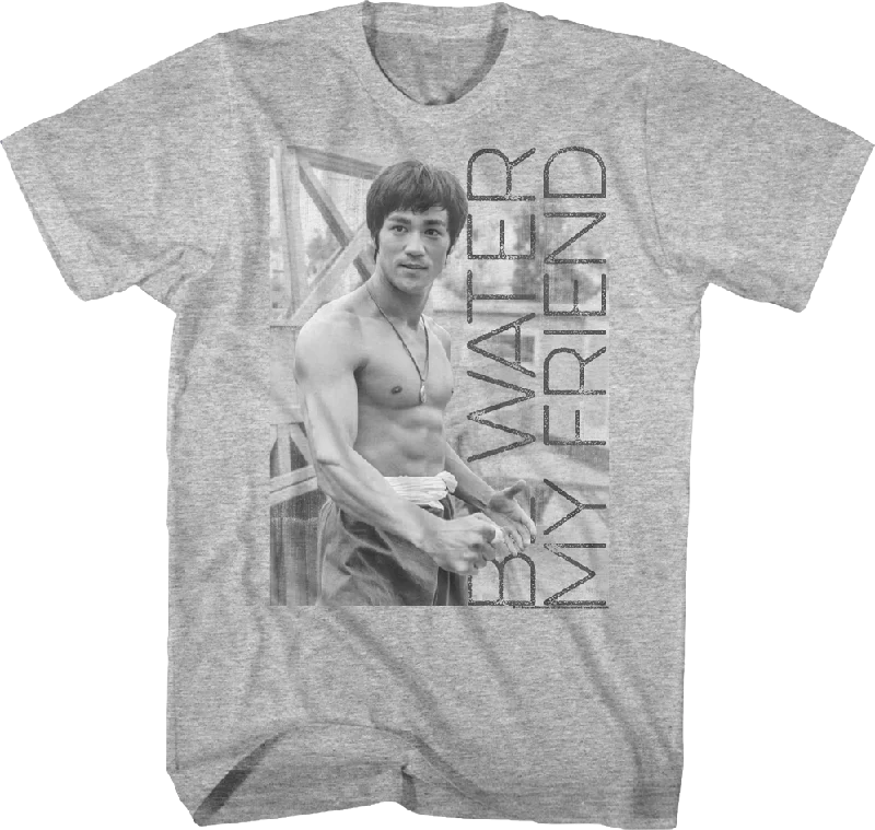 Be Water My Friend Bruce Lee Shirt